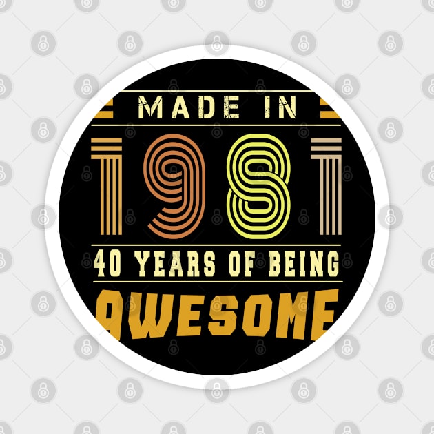 Made in 1981 - Funny 40th birthday gift idea Magnet by semsim